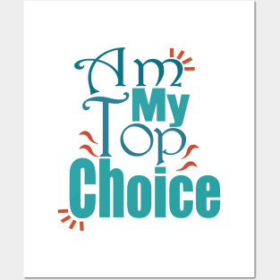 Choose Yourself , Am My Top Choice Posters and Art